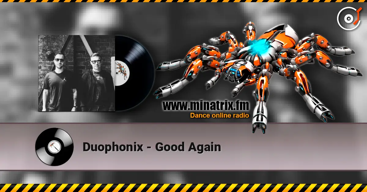 Duophonix - Good Again online in hoher Qualität hören | Minatrix.FM