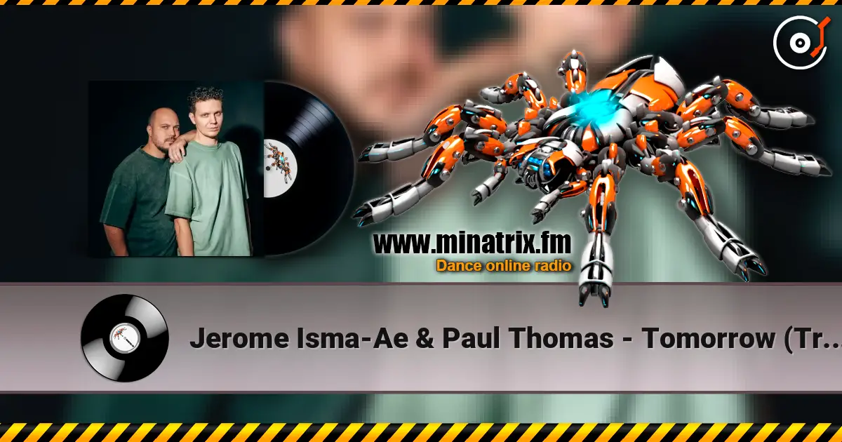 Jerome Isma-Ae & Paul Thomas - Tomorrow (Trilucid Extended Remix) online in hoher Qualität hören | Minatrix.FM