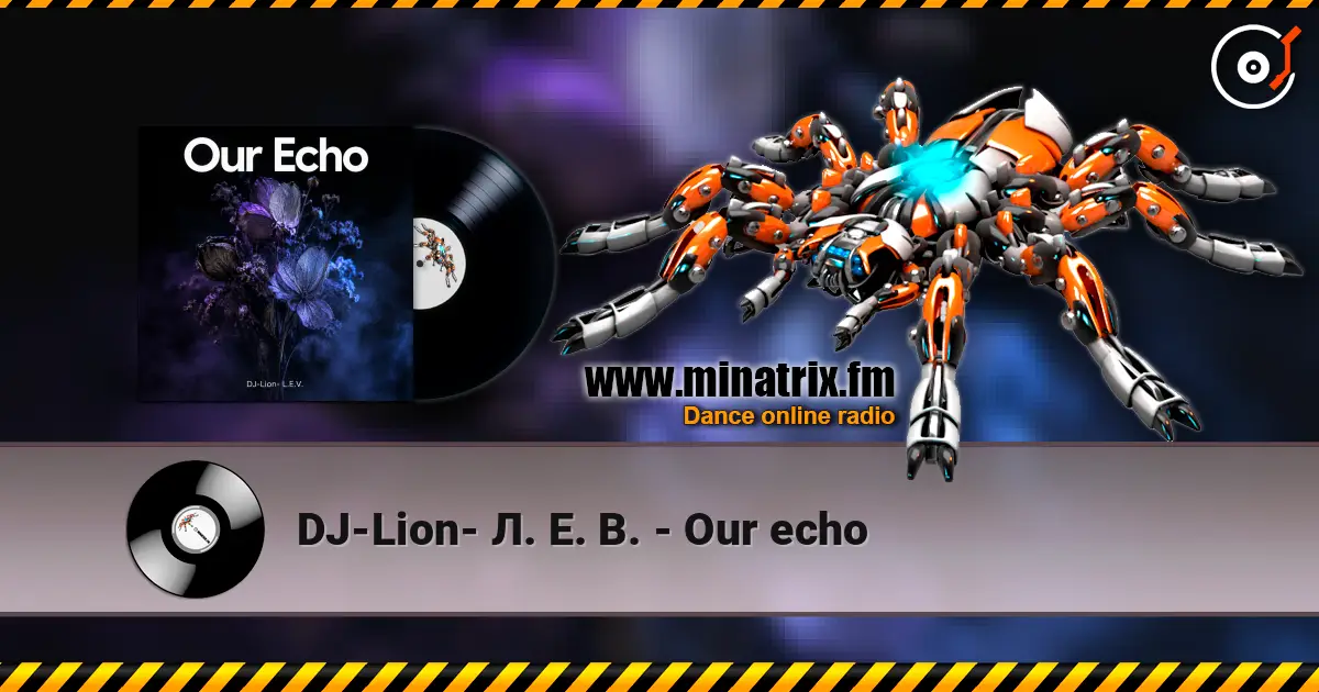 DJ-Lion- Л. Е. В. - Our echo слушать онлайн в высоком качестве | Minatrix.FM