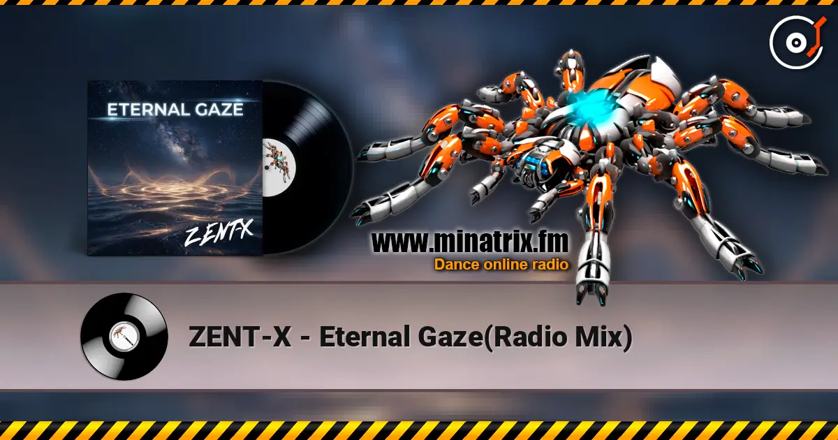 ZENT-X - Eternal Gaze(Radio Mix) слушать онлайн в высоком качестве | Minatrix.FM