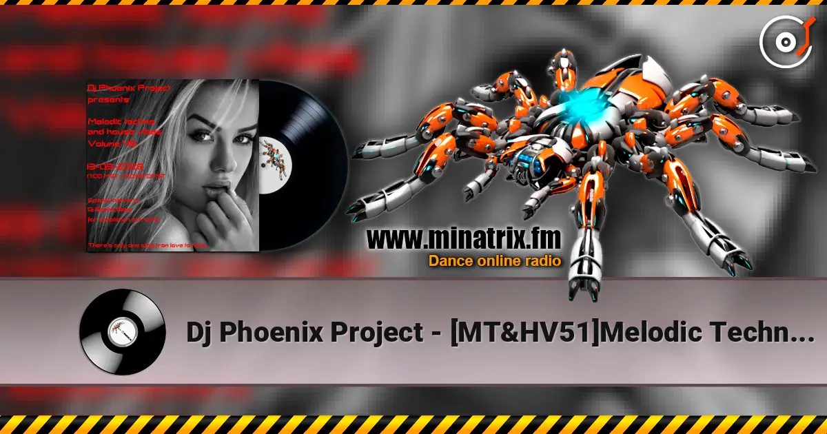 Dj Phoenix Project - [MT&HV51]Melodic Techno&House Vibes vol.51 слушать онлайн в высоком качестве | Minatrix.FM