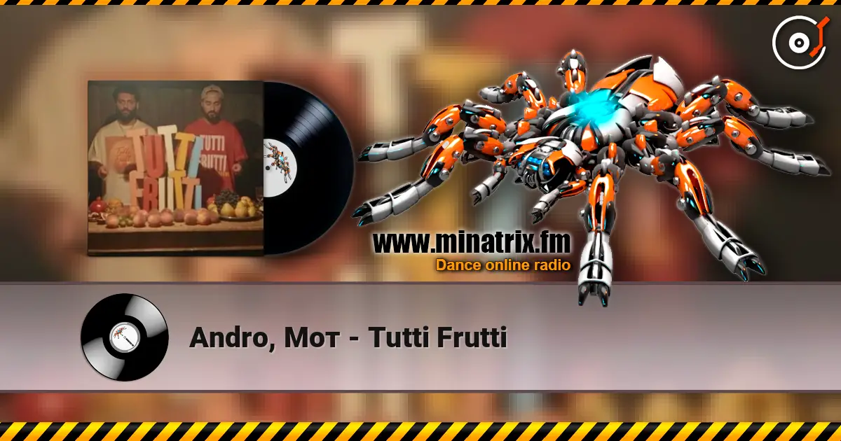 Andro, Мот - Tutti Frutti слушать онлайн в высоком качестве | Minatrix.FM