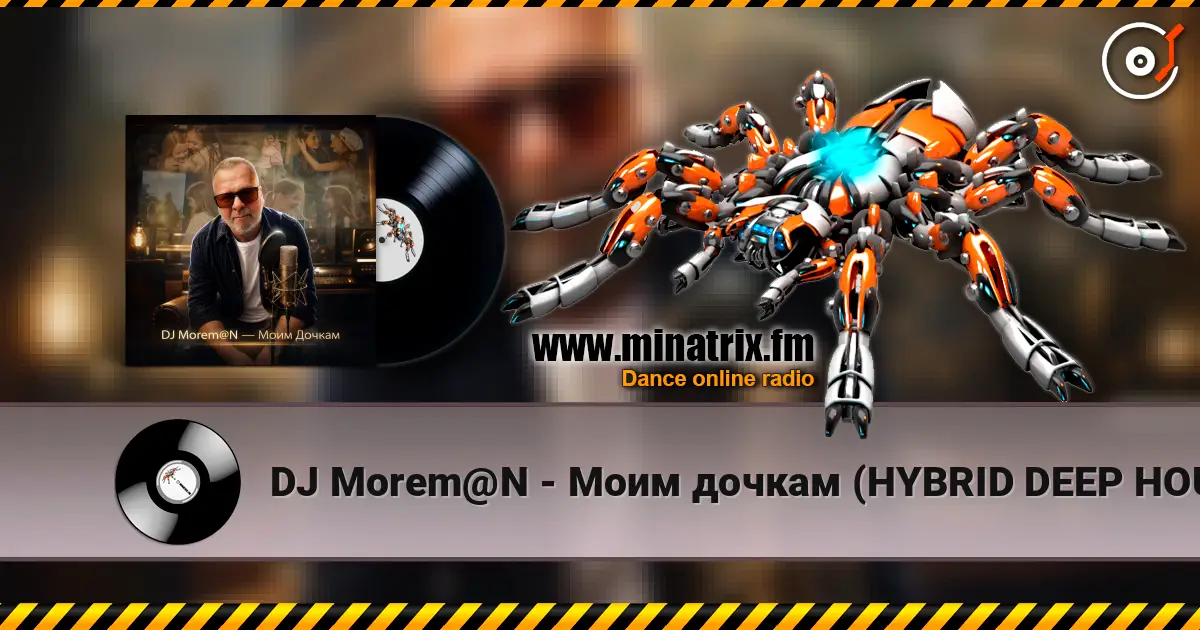 DJ Morem@N - Моим дочкам (HYBRID DEEP HOUSE_TRANCE_DRUM AND BASS) escuchar online en alta calidad | Minatrix.FM
