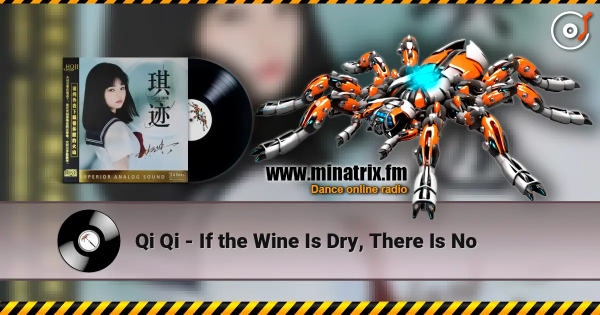 Qi Qi - If the Wine Is Dry, There Is No listen online in high quality | Minatrix.FM