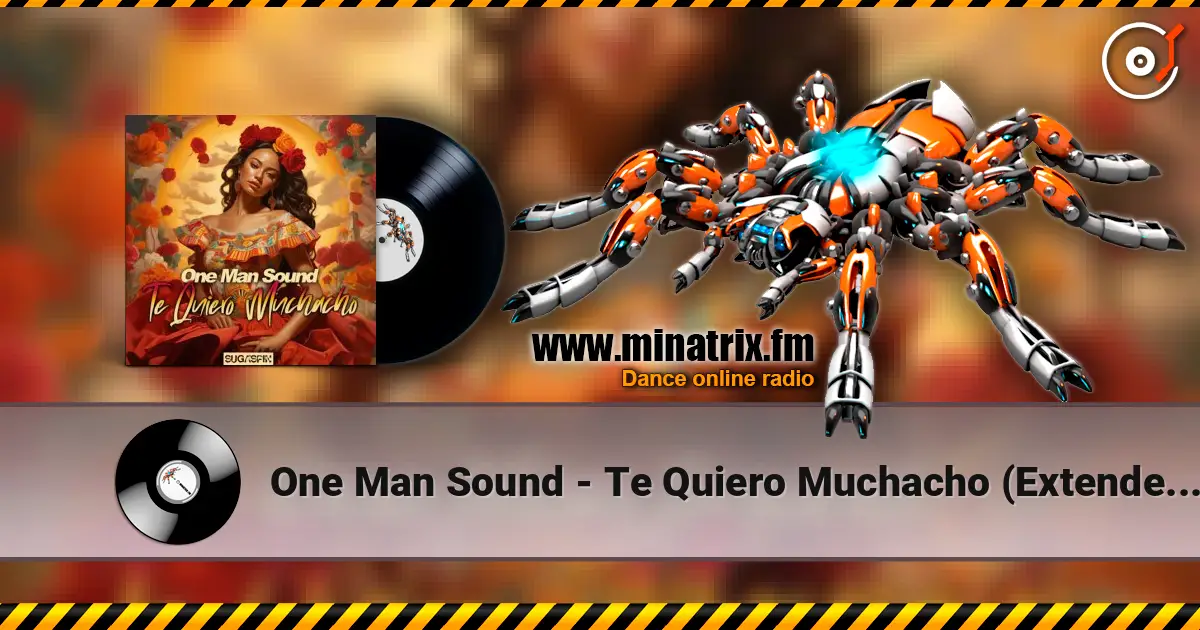 One Man Sound - Te Quiero Muchacho (Extended Mix) слушать онлайн в высоком качестве | Minatrix.FM