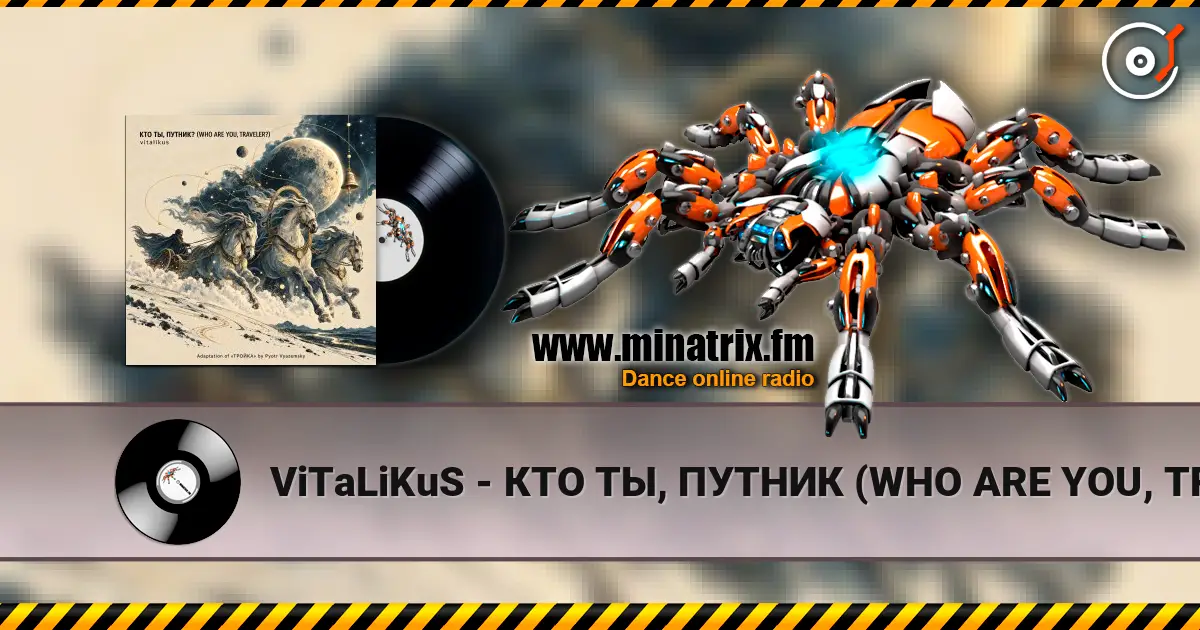 ViTaLiKuS - КТО ТЫ, ПУТНИК (WHO ARE YOU, TRAVELER) escuchar online en alta calidad | Minatrix.FM
