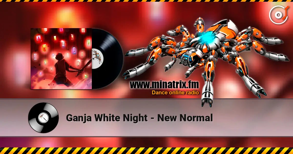 Ganja White Night - New Normal listen online in high quality | Minatrix.FM
