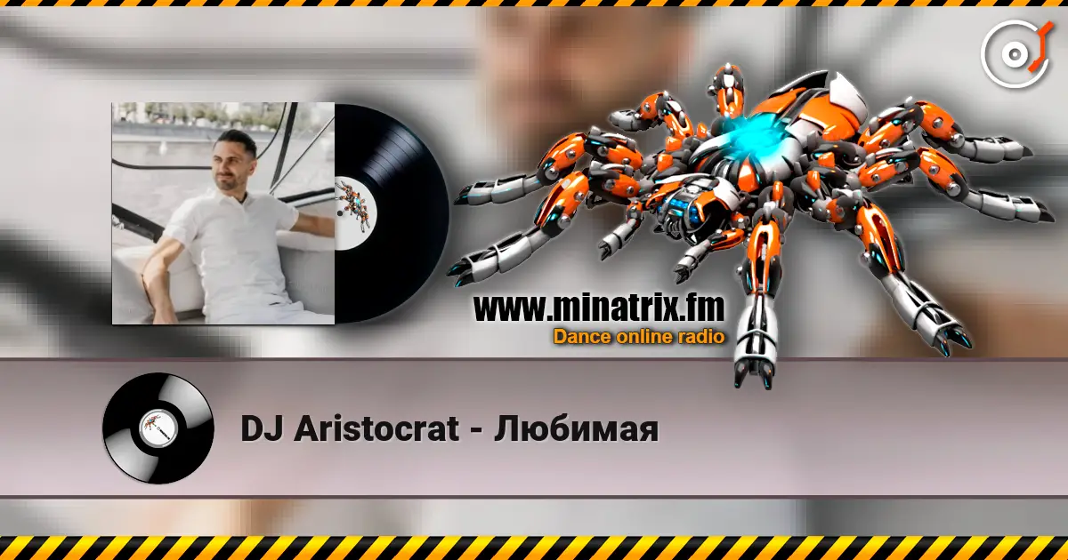 DJ Aristocrat - Любимая listen online in high quality | Minatrix.FM