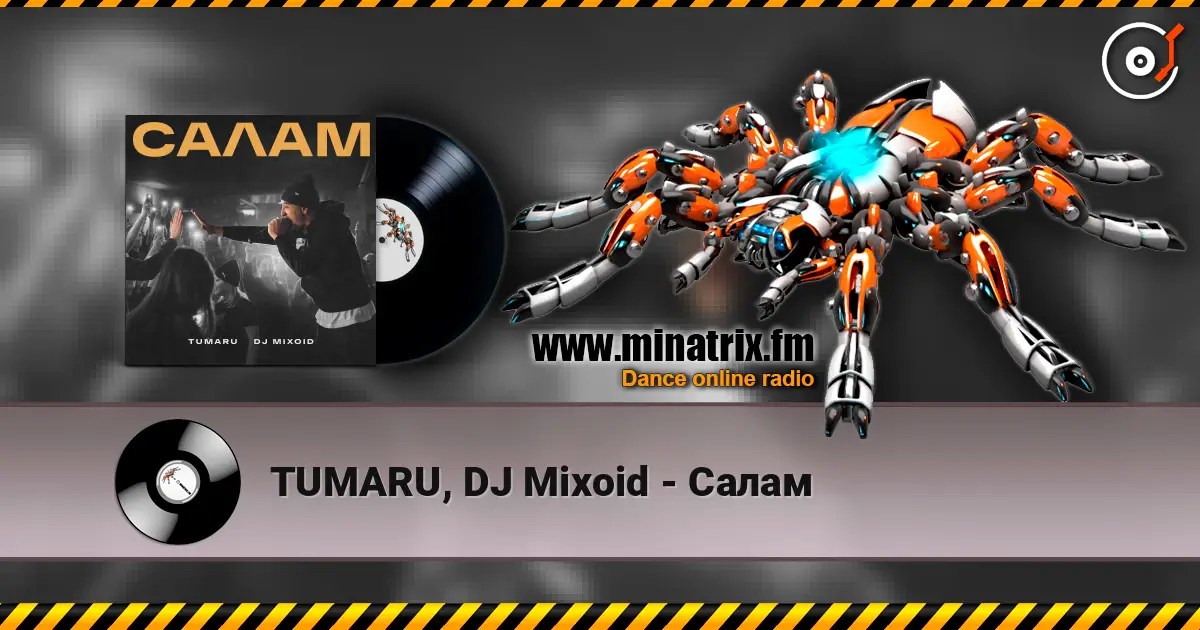 TUMARU, DJ Mixoid - Салам online in hoher Qualität hören | Minatrix.FM