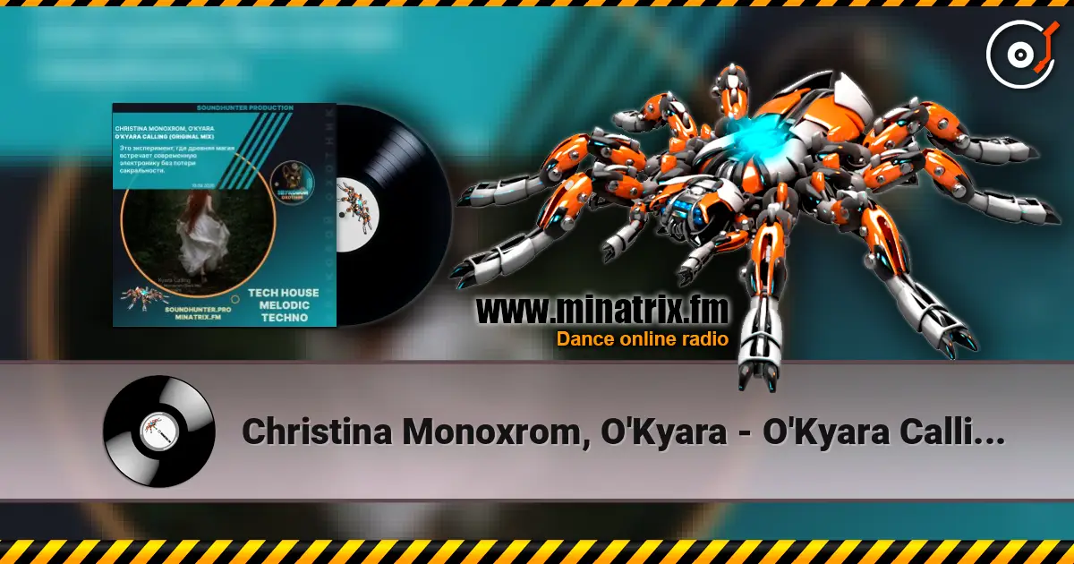 Christina Monoxrom, O'Kyara - O'Kyara Calling (Original Mix) слушать онлайн в высоком качестве | Minatrix.FM