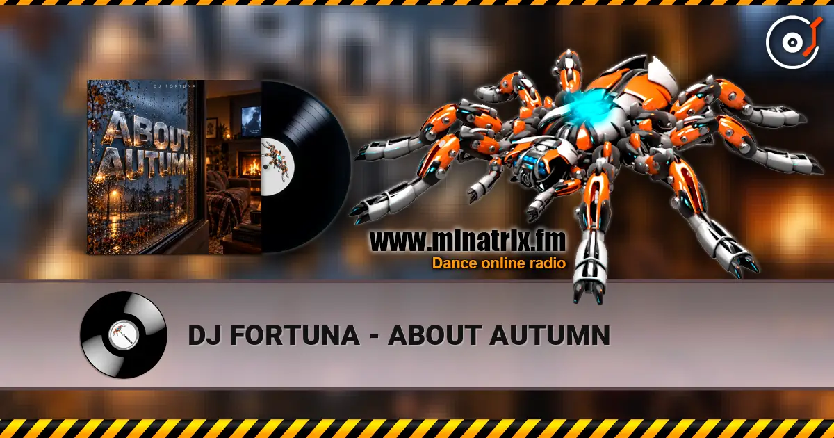 DJ FORTUNA - ABOUT AUTUMN listen online in high quality | Minatrix.FM