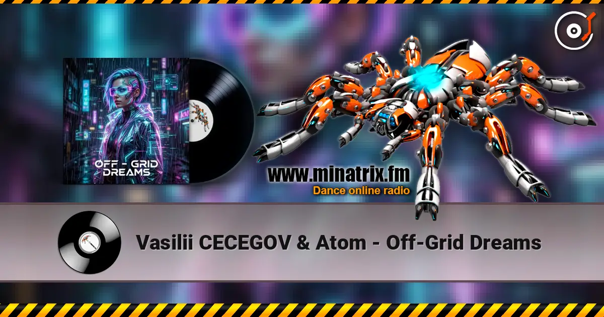 Vasilii CECEGOV & Atom - Off‑Grid Dreams listen online in high quality | Minatrix.FM