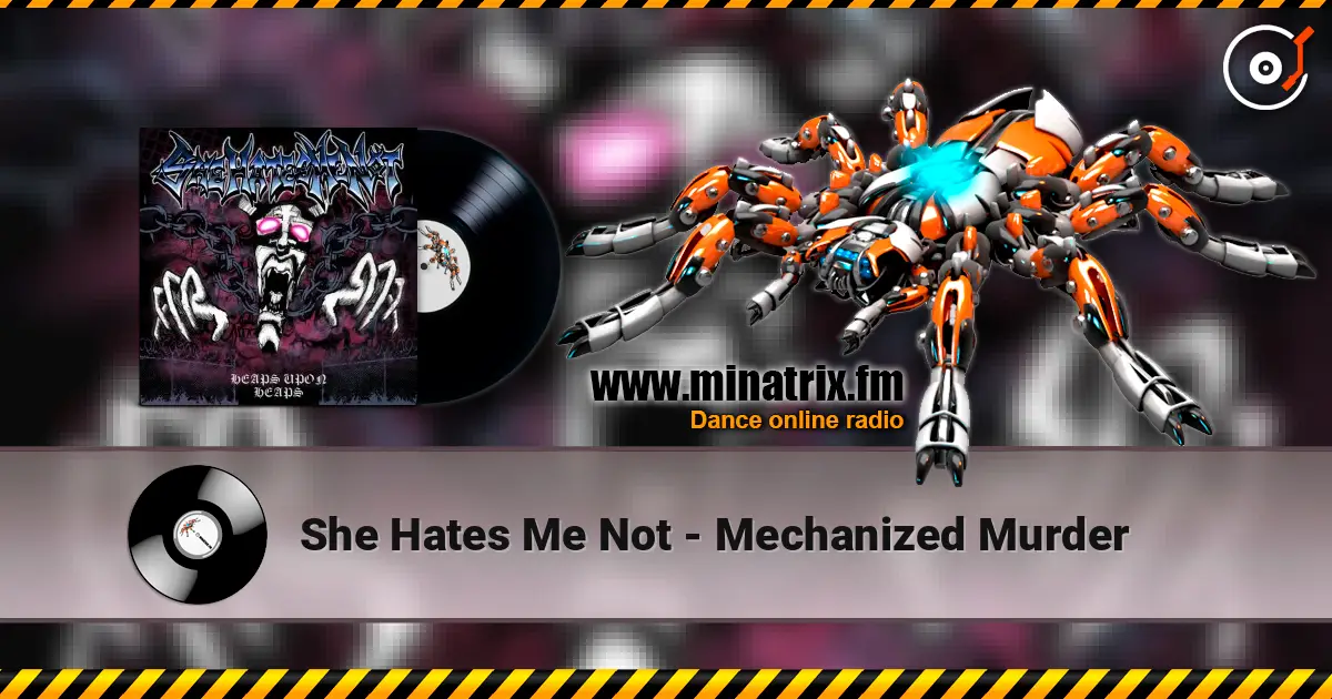 She Hates Me Not - Mechanized Murder 高品质在线收听 | Minatrix.FM