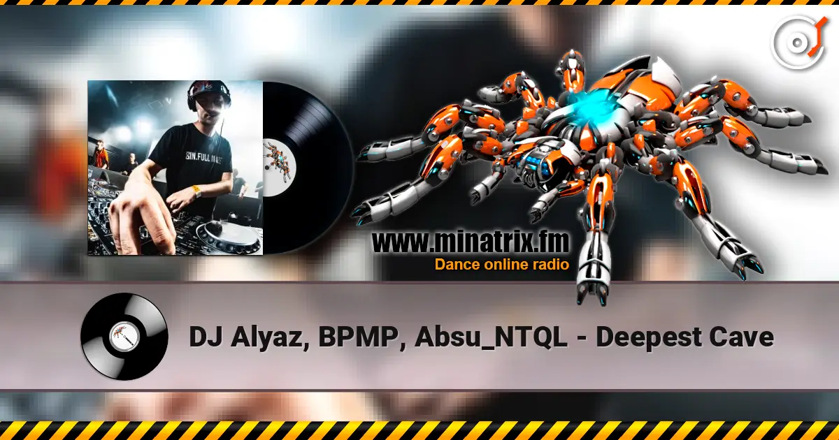 DJ Alyaz, BPMP, Absu_NTQL - Deepest Cave слушать онлайн в высоком качестве | Minatrix.FM