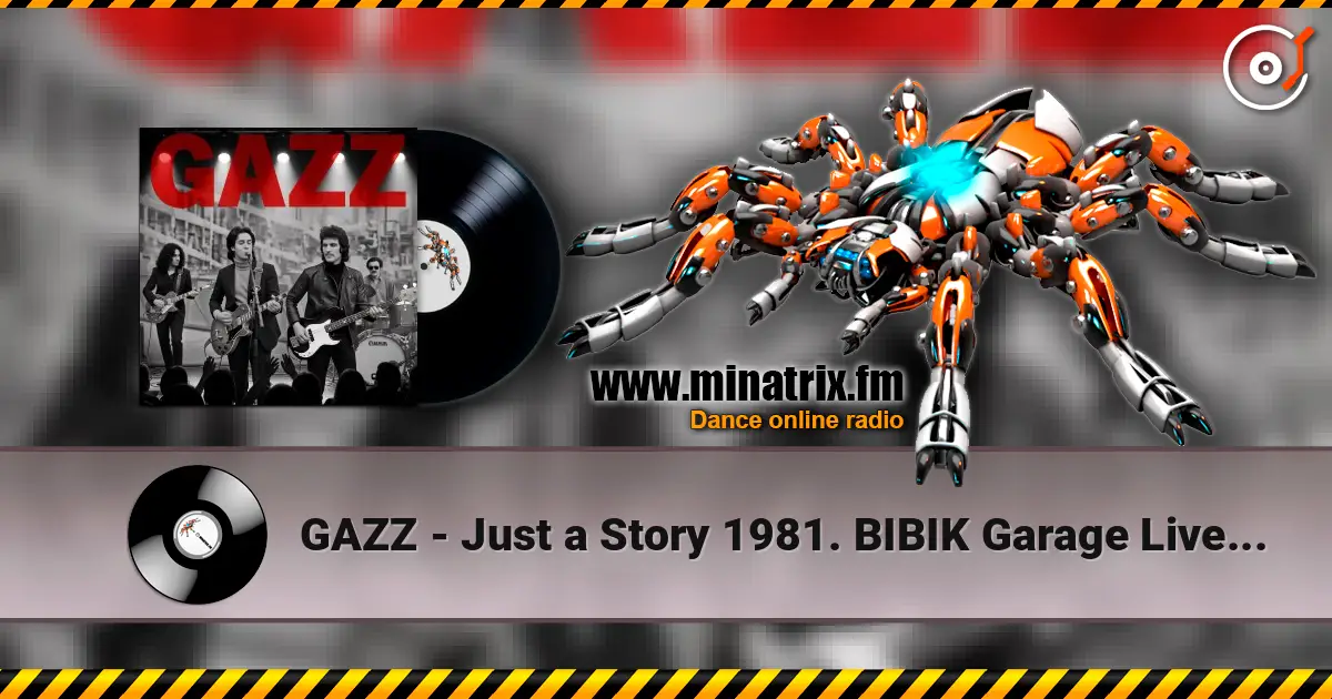 GAZZ - Just a Story 1981. BIBIK Garage Live. Restored & remastered 2026 listen online in high quality | Minatrix.FM