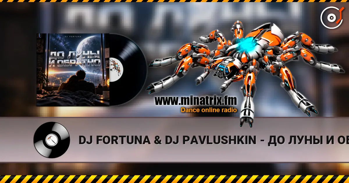 DJ FORTUNA & DJ PAVLUSHKIN - ДО ЛУНЫ И ОБРАТНО (RUSSIAN LYRIKS EDIT) listen online in high quality | Minatrix.FM