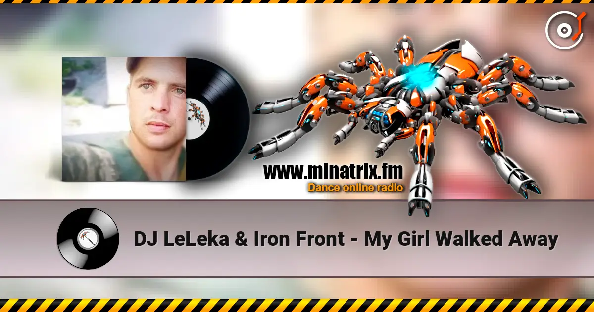 DJ LeLeka & Iron Front - My Girl Walked Away слушать онлайн в высоком качестве | Minatrix.FM