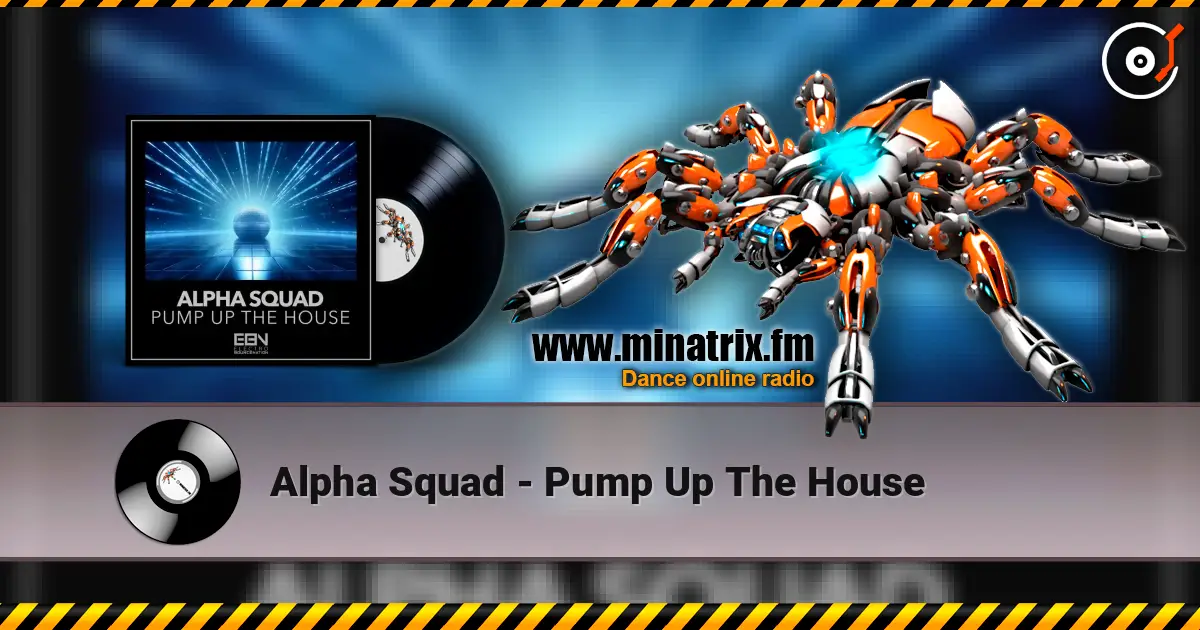 Alpha Squad - Pump Up The House слушать онлайн в высоком качестве | Minatrix.FM