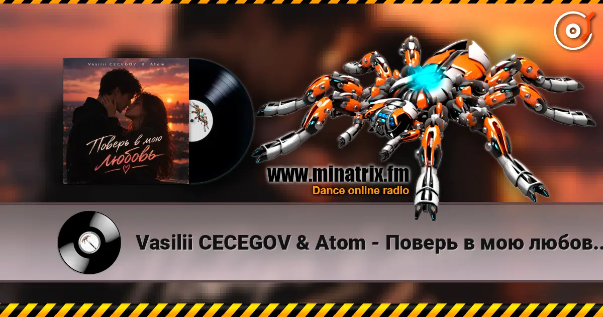 Vasilii CECEGOV & Atom - Поверь в мою любовь , v2 слушать онлайн в высоком качестве | Minatrix.FM