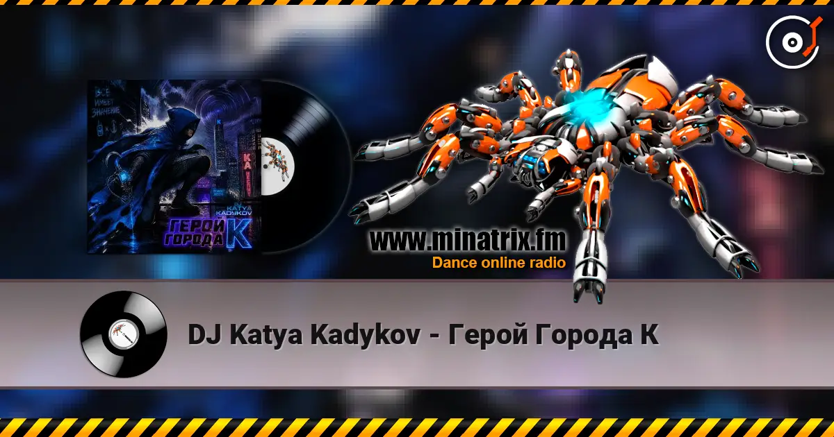 DJ Katya Kadykov - Герой Города К online in hoher Qualität hören | Minatrix.FM