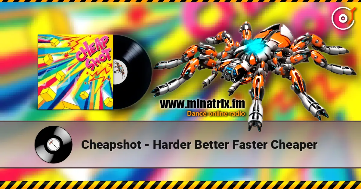 Cheapshot - Harder Better Faster Cheaper escuchar online en alta calidad | Minatrix.FM