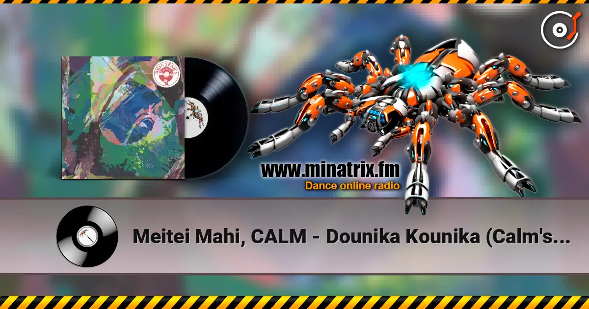 Meitei Mahi, CALM - Dounika Kounika (Calm's Mellow Mellow Acid Remix) escuchar online en alta calidad | Minatrix.FM
