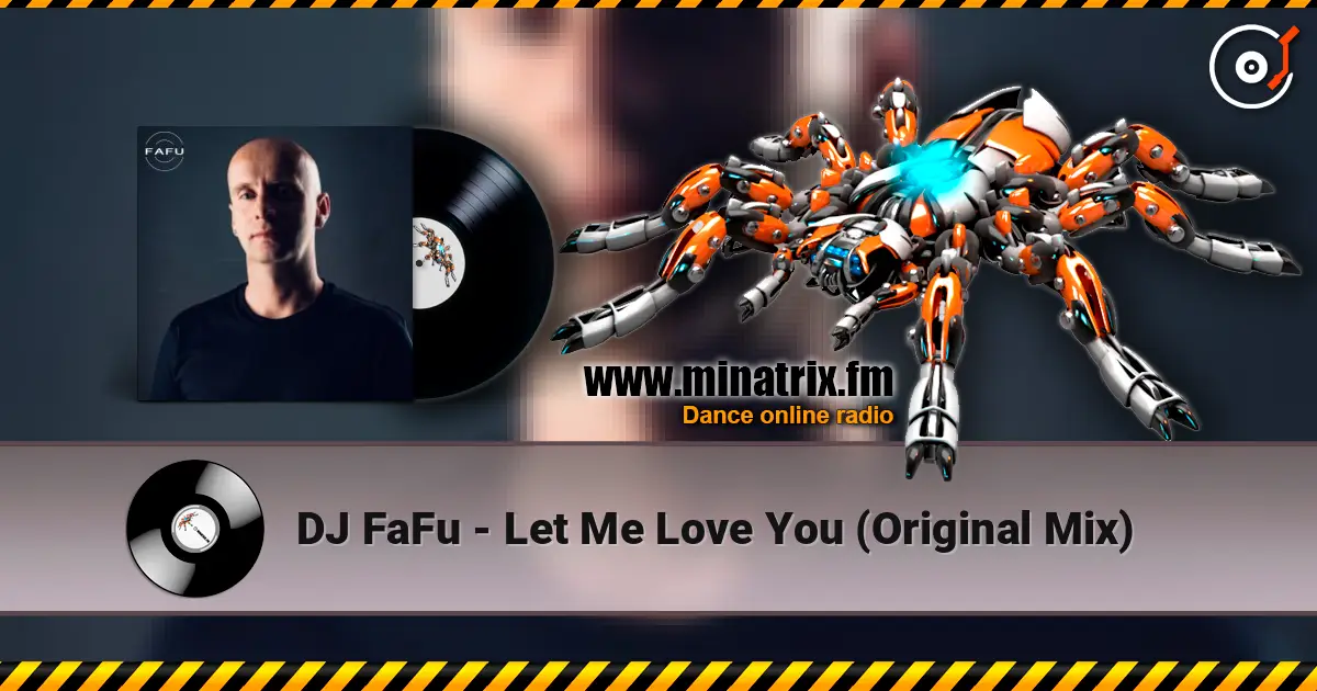 DJ FaFu - Let Me Love You (Original Mix) слушать онлайн в высоком качестве | Minatrix.FM