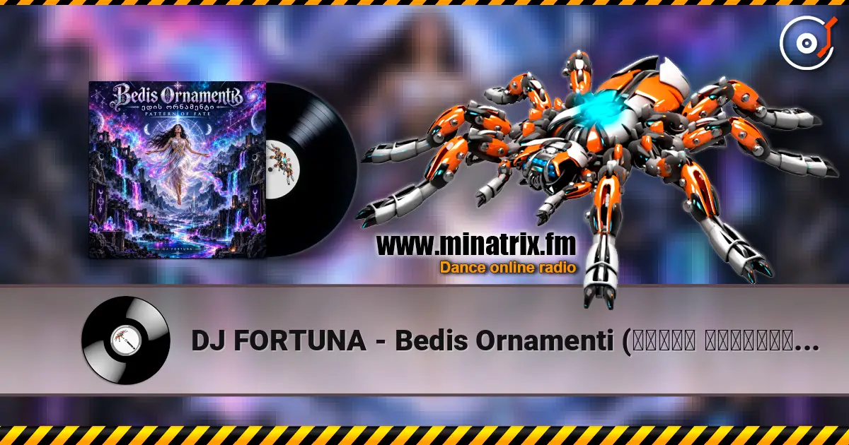 DJ FORTUNA - Bedis Ornamenti  (ბედის ორნამენტი) слушать онлайн в высоком качестве | Minatrix.FM