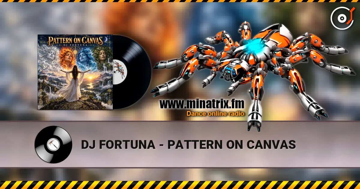 DJ FORTUNA - PATTERN ON CANVAS жоғары сапада онлайн тыңдау | Minatrix.FM