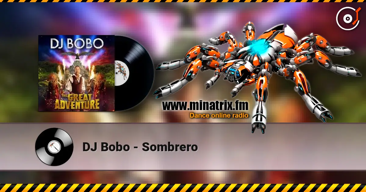 DJ Bobo - Sombrero жоғары сапада онлайн тыңдау | Minatrix.FM