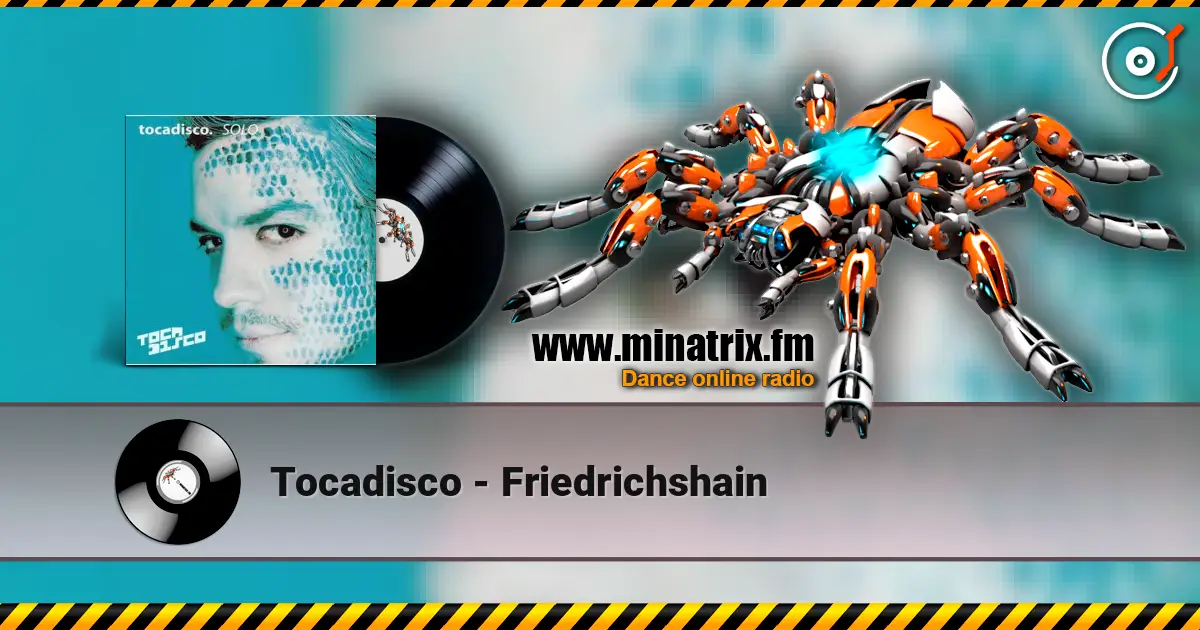 Tocadisco - Friedrichshain слушать онлайн в высоком качестве | Minatrix.FM