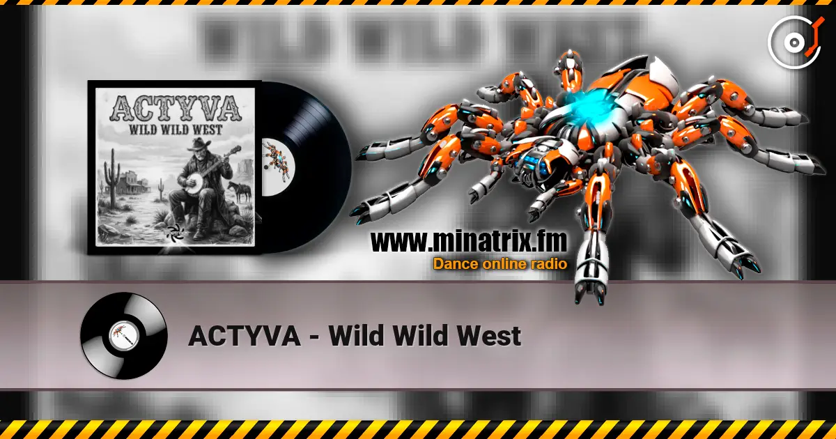 ACTYVA - Wild Wild West listen online in high quality | Minatrix.FM
