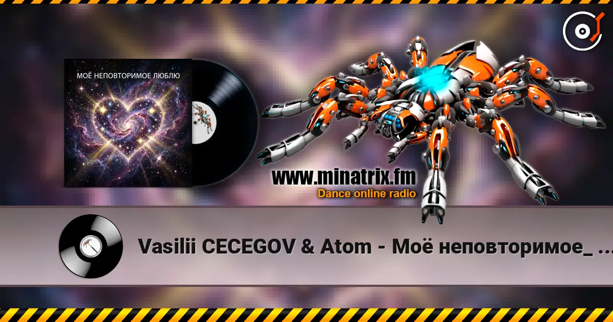 Vasilii CECEGOV & Atom - Моё неповторимое_ _Люблю жоғары сапада онлайн тыңдау | Minatrix.FM