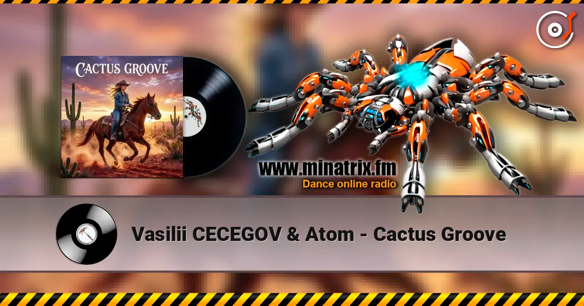 Vasilii CECEGOV & Atom - Cactus Groove слушать онлайн в высоком качестве | Minatrix.FM