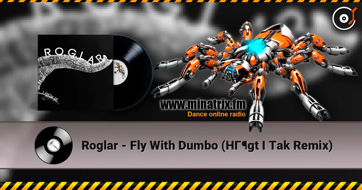 Roglar - Fly With Dumbo (HГ¶gt I Tak Remix) слушать онлайн в высоком качестве | Minatrix.FM