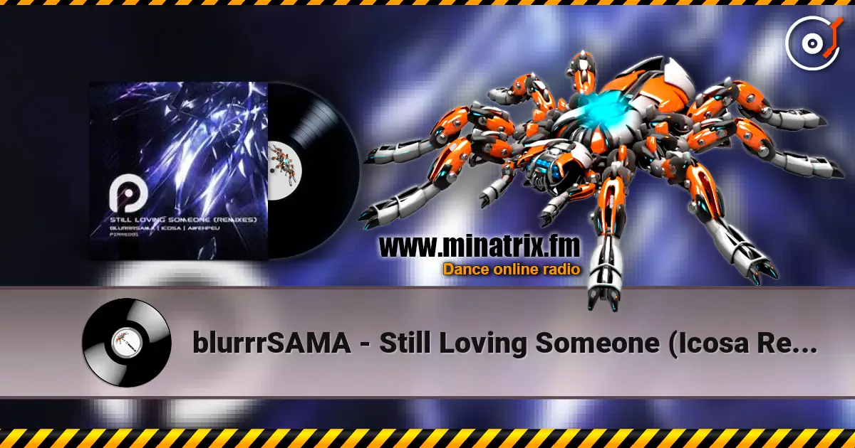 blurrrSAMA - Still Loving Someone (Icosa Remix) жоғары сапада онлайн тыңдау | Minatrix.FM