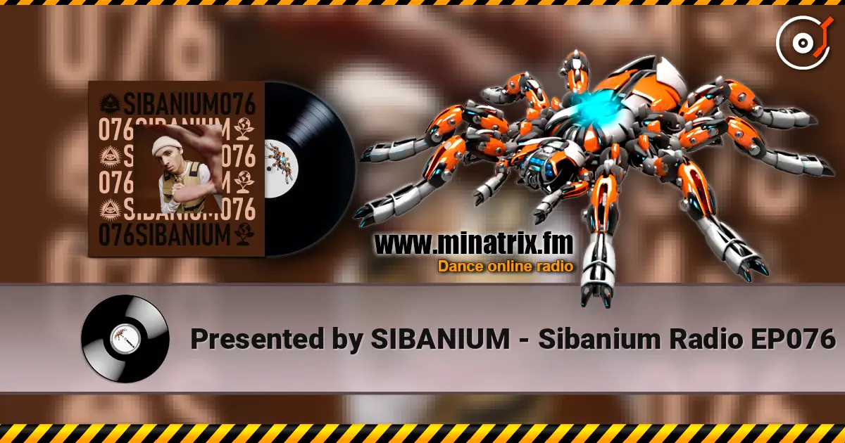 Presented by SIBANIUM - Sibanium Radio EP076 жоғары сапада онлайн тыңдау | Minatrix.FM