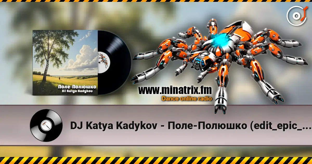 DJ Katya Kadykov - Поле-Полюшко (edit_epic_house) слушать онлайн в высоком качестве | Minatrix.FM