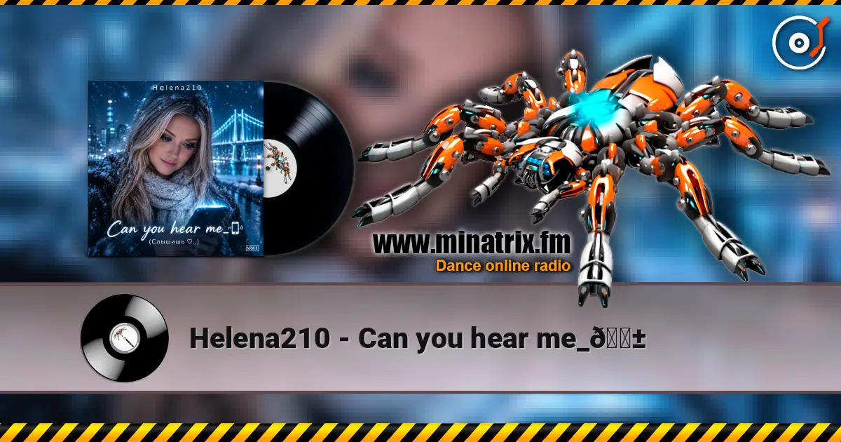 Helena210 - Can you hear me_📱 жоғары сапада онлайн тыңдау | Minatrix.FM