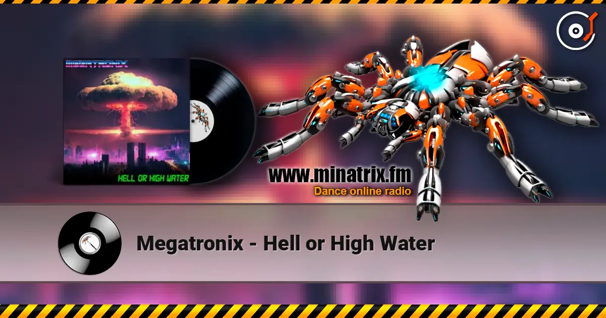 Megatronix - Hell or High Water слушать онлайн в высоком качестве | Minatrix.FM