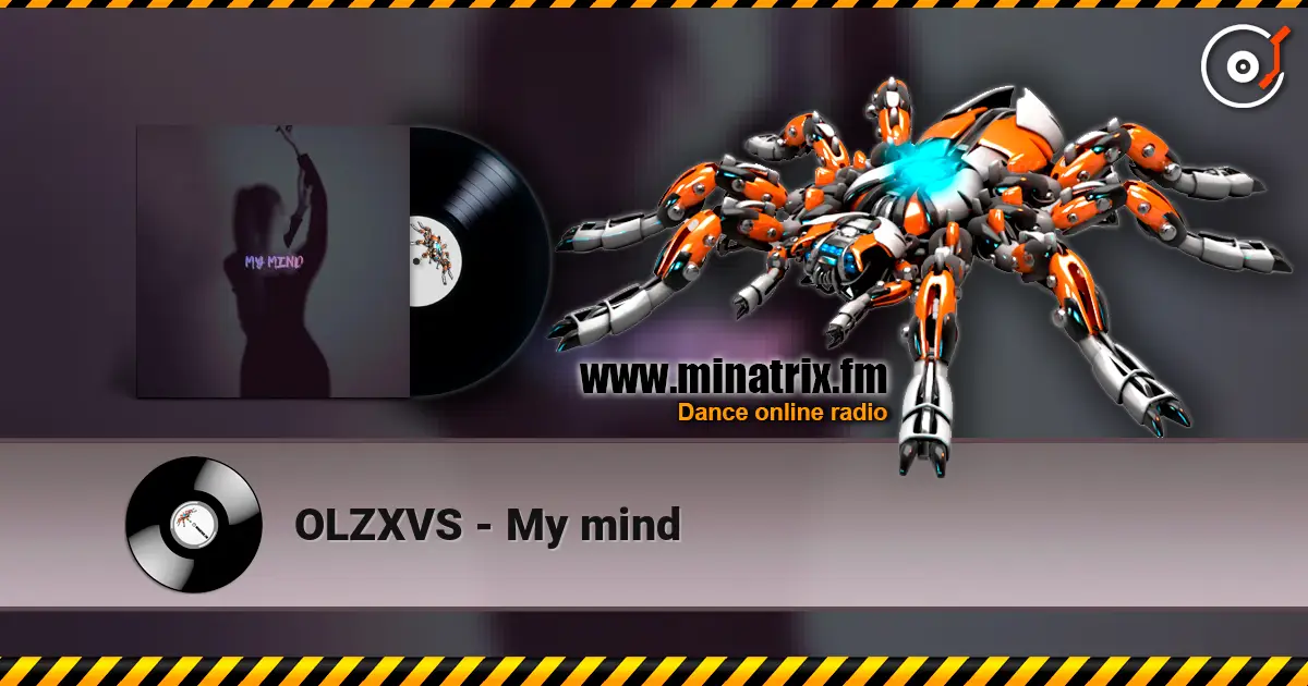 OLZXVS - My mind слушать онлайн в высоком качестве | Minatrix.FM