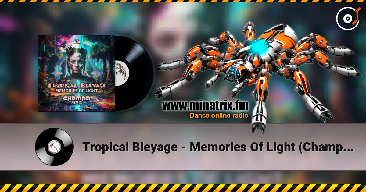 Tropical Bleyage - Memories Of Light (Champa Remix) слушать онлайн в высоком качестве | Minatrix.FM