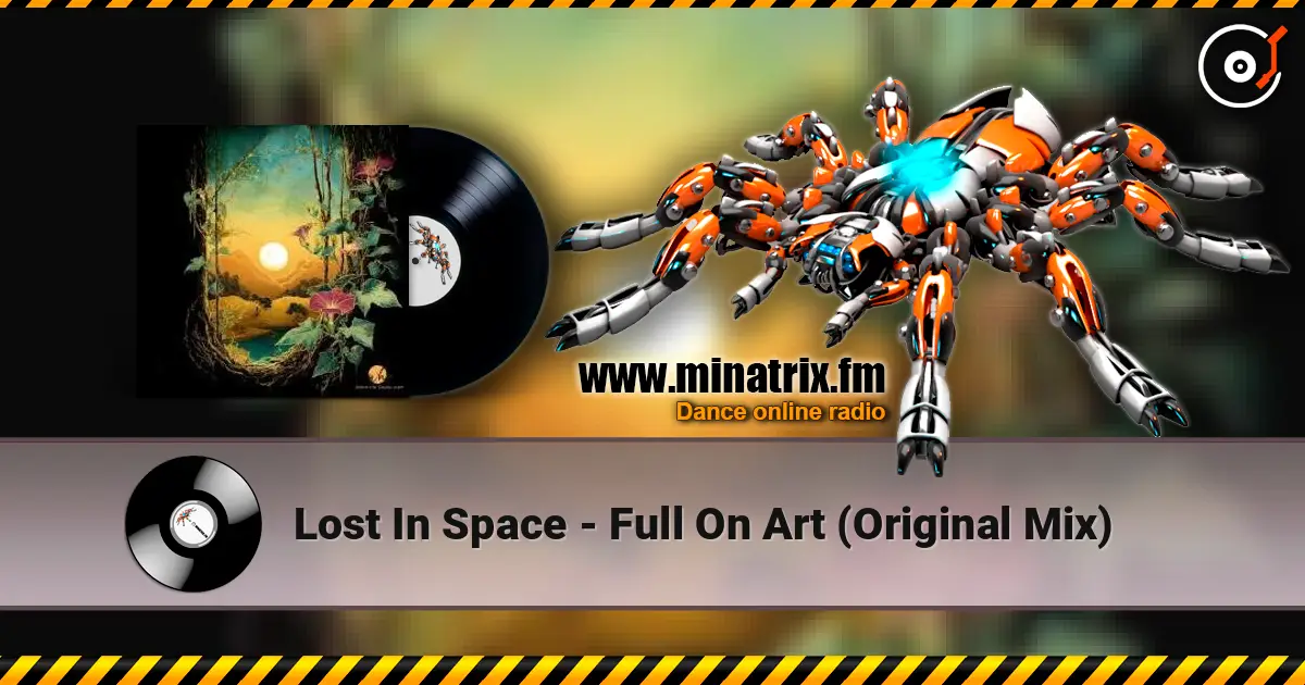 Lost In Space - Full On Art (Original Mix) слушать онлайн в высоком качестве | Minatrix.FM