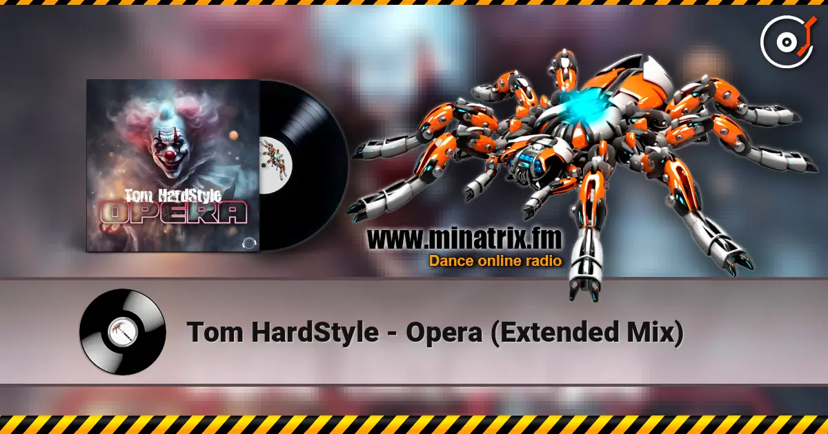 Tom HardStyle - Opera (Extended Mix) слушать онлайн в высоком качестве | Minatrix.FM