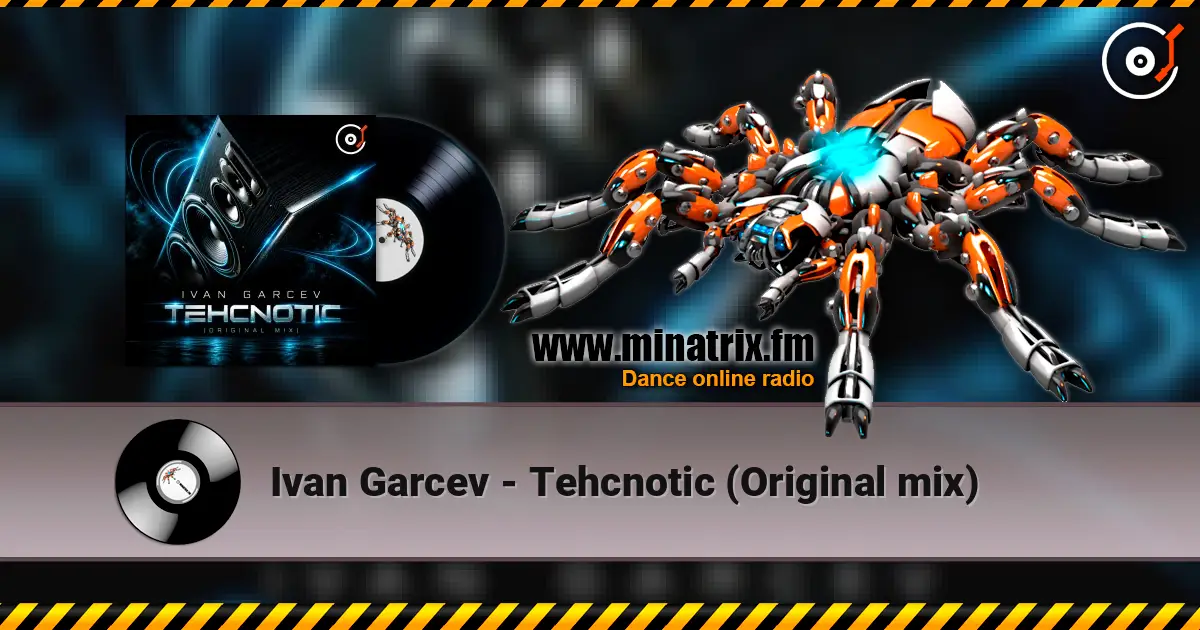 Ivan Garcev - Tehcnotic (Original mix) жоғары сапада онлайн тыңдау | Minatrix.FM