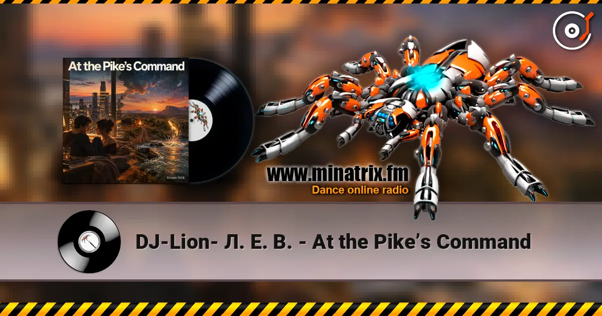 DJ-Lion- Л. Е. В. - At the Pike’s Command жоғары сапада онлайн тыңдау | Minatrix.FM