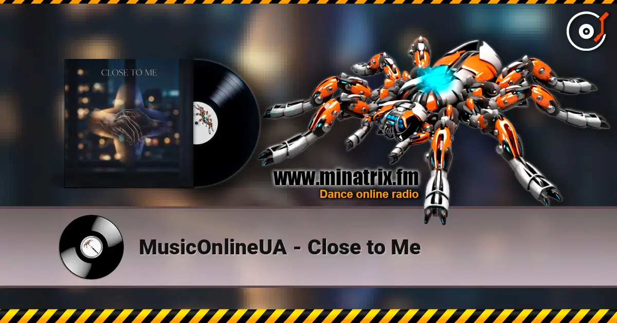 MusicOnlineUA - Close to Me слушать онлайн в высоком качестве | Minatrix.FM