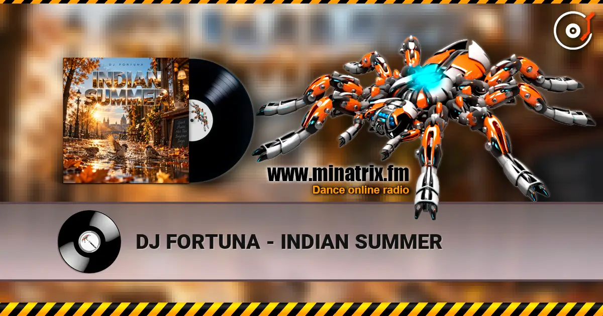 DJ FORTUNA - INDIAN SUMMER слушать онлайн в высоком качестве | Minatrix.FM