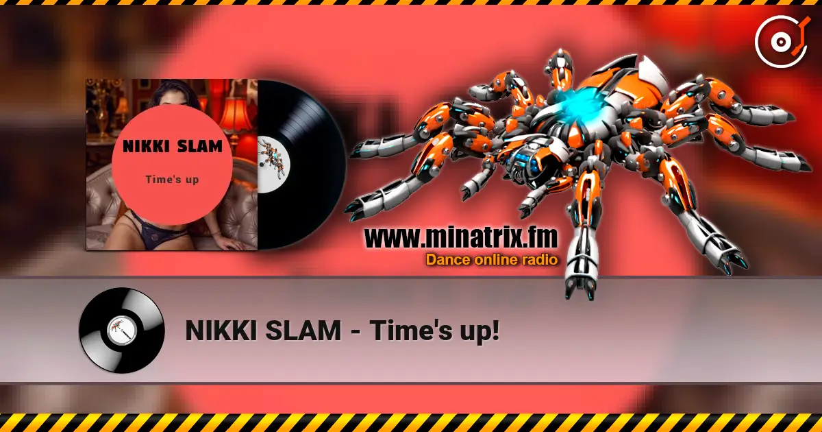 NIKKI SLAM - Time's up! слушать онлайн в высоком качестве | Minatrix.FM