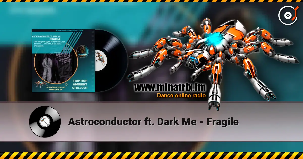 Astroconductor ft. Dark Me - Fragile слушать онлайн в высоком качестве | Minatrix.FM